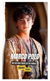 Marco Polo: The Kid Who Traveled the World