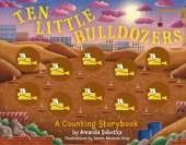 Ten Little Bulldozers: A Counting Storybook