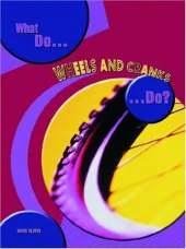 What do Wheels and Cranks do?
