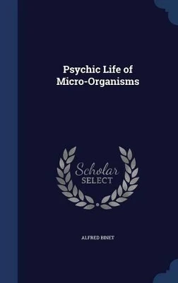 Psychic Life of Micro-Organisms