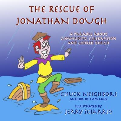 The Rescue of Jonathan Dough: A Parable about Community, Celebration and Cooked Dough