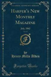 Harper's New Monthly Magazine, Vol. 25: July, 1862 (Classic Reprint)