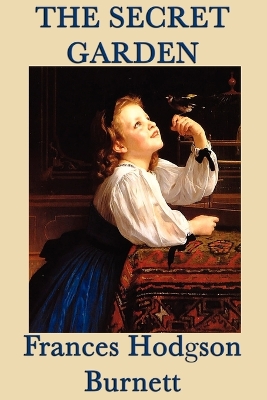 The Secret Garden: A Classic Story of Childhood, Renewal, and the Hidden Garden