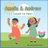 Amelia & Andrew Learn to Pray