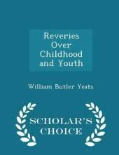 Reveries Over Childhood and Youth - Scholar's Choice Edition