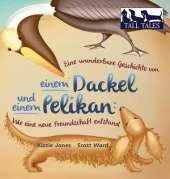 Eine Wunderbare Geschichte Von Einem Dackel Und Einem Pelikan: Wie Eine Neue Freundschaft Entstand (Hard Cvr German/English)