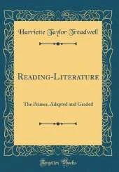 Reading-Literature: The Primer, Adapted and Graded (Classic Reprint)