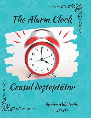 The Alarm Clock - Ceasul deșteptător: Poveste bilingvă engleză romană / English-Romanian Story for Children