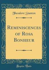 Reminiscences of Rosa Bonheur (Classic Reprint)