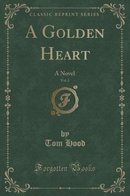A Golden Heart, Vol. 2: A Novel (Classic Reprint)