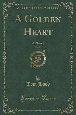 A Golden Heart, Vol. 2: A Novel (Classic Reprint)