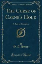 The Curse of Carne's Hold: A Tale of Adventure (Classic Reprint)