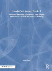 Hands-On Literacy, Grade 5: Authentic Learning Experiences That Engage Students in Creative and Critical Thinking