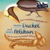 Eine Wunderbare Geschichte Von Einem Dackel Und Einem Pelikan: Wie Eine Neue Freundschaft Entstand (Soft Cvr German/English)