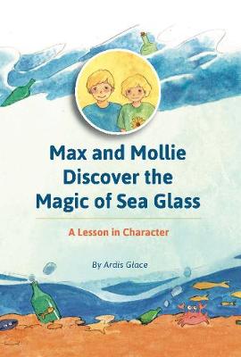 Max and Mollie Discover the Magic of Sea Glass: A Lesson in Character