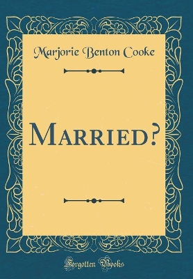 Married? (Classic Reprint)
