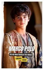 Marco Polo: The Kid Who Traveled the World