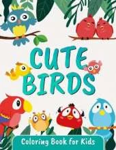 Cute Birds Coloring Book for Kids: Great Bird Coloring Book for Kids and Toddlers Ages 2-4 4-8
