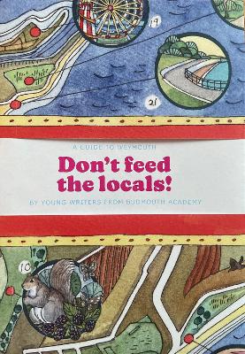 Don't Feed The Locals: A Guidebook to Weymouth