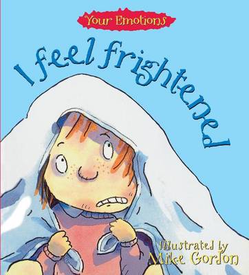 Your Emotions: I Feel Frightened