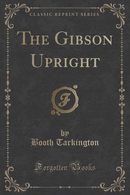 The Gibson Upright (Classic Reprint)