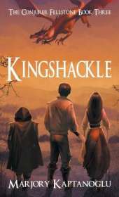Kingshackle: The Conjurer Fellstone Book Three