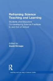 Reframing Science Teaching and Learning: Students and Educators Co-developing Science Practices In and Out of School