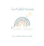 Ten Mindful Moments
