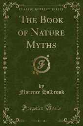 The Book of Nature Myths (Classic Reprint)