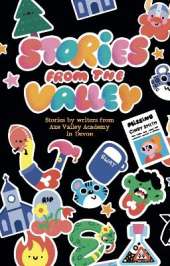 Stories from the Valley: by young writers from Axe Valley Academy