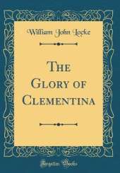 The Glory of Clementina (Classic Reprint)