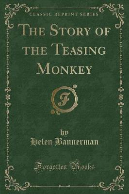 The Story of the Teasing Monkey (Classic Reprint)
