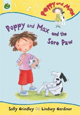 Poppy And Max: Poppy and Max and the Sore Paw