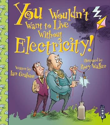 You Wouldn't Want To Live Without Electricity!