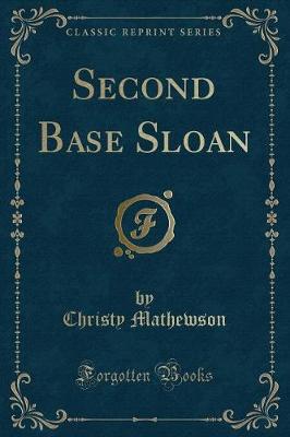 Second Base Sloan (Classic Reprint)