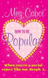 How to be Popular: ... when you're a social reject like me, Steph L.!