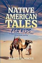 Native American Tales For Kids: Inspiring Stories from Tribes Across North America