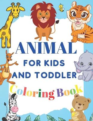 Coloring Book Animal For Kids and Toddler: Educational Coloring Pages for Kids and Toddler