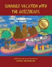 Summer Vacation With The Grizzbears: Book 5 In The Animals Build Character Series