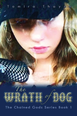 The Wrath of Dog: The Chained Gods Series Book 1