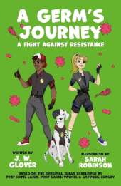 A Germ’s Journey: A Fight Against Resistance