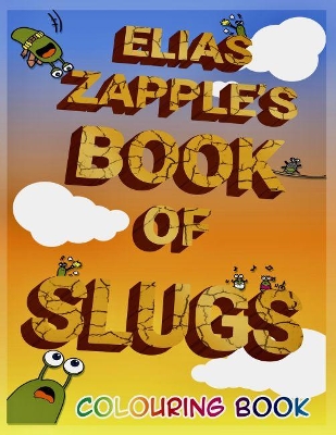 Elias Zapple's Book of Slugs Colouring Book