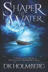 Shaper of Water: The Cloud Warrior Saga