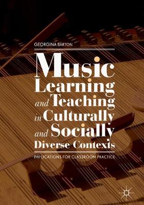 Music Learning and Teaching in Culturally and Socially Diverse Contexts: Implications for Classroom Practice