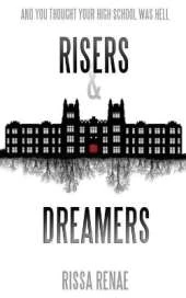 Risers and Dreamers: And you thought your high school was hell