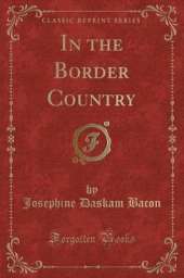 In the Border Country (Classic Reprint)