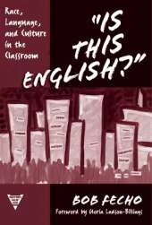Is This English?: Race, Language, and Culture in the Classroom