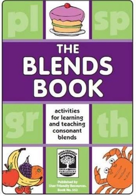 The Blends Book: Activities for Learning and Teaching Consonant Blends