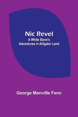 Nic Revel: A White Slave's Adventures in Alligator Land