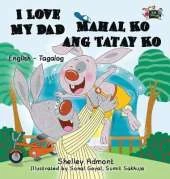 I Love My Dad Mahal Ko Ang Tatay Ko: English Tagalog Bilingual Edition